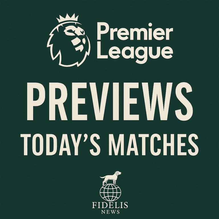 Saturday Premier League Preview: Key Matchups, Talking Points & Fidelis Football Fan Predictions