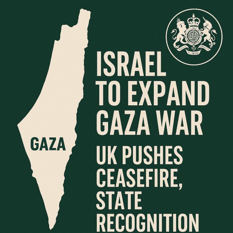 Israel Poised to Expand Gaza Operations as UK Pushes Ceasefire and State Recognition
