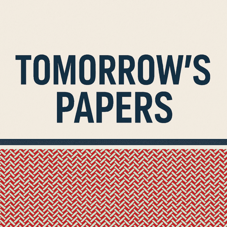 Tomorrow’s Headlines: UK Papers Focus on Trump, Zelenskyy, and Ukraine Security Talks